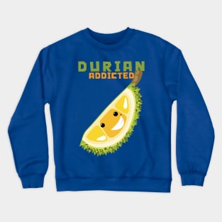 Durian Addicted Crewneck Sweatshirt